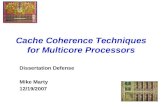 Cache Coherence Techniques for Multicore Processors Dissertation Defense Mike Marty 12/19/2007.