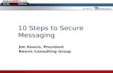 Hosted by 10 Steps to Secure Messaging Jim Reavis, President Reavis Consulting Group.