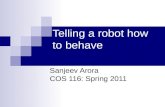 Telling a robot how to behave Sanjeev Arora COS 116: Spring 2011.