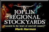 Mark Harmon. Joplin Regional Stockyards Located in Southwest Missouri Located in Southwest Missouri 23,000 Customer Base / serving 3.0 million cattle.