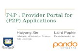 P4P : Provider Portal for (P2P) Applications Laird Popkin Pando Networks, Inc Haiyong Xie Laboratory of Networked Systems Yale University.