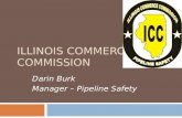 ILLINOIS COMMERCE COMMISSION Darin Burk Manager – Pipeline Safety 1.