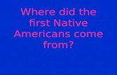 Where did the first Native Americans come from?. Siberia in Asia.