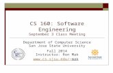 CS 160: Software Engineering September 3 Class Meeting Department of Computer Science San Jose State University Fall 2014 Instructor: Ron Mak mak.