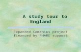 A study tour to England Expanded Comenius project financed by PHARE support.