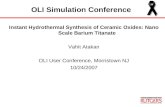 OLI Simulation Conference Instant Hydrothermal Synthesis of Ceramic Oxides: Nano Scale Barium Titanate Vahit Atakan OLI User Conference, Morristown NJ.