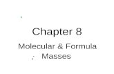 Chapter 8 Molecular & Formula Masses. Atomic mass The atomic mass is the average mass of an atom.