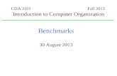 CDA 3101 Fall 2013 Introduction to Computer Organization Benchmarks 30 August 2013.
