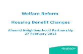 Welfare Reform Housing Benefit Changes Almond Neighbourhood Partnership 27 February 2013.
