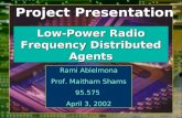 Low-Power Radio Frequency Distributed Agents Rami Abielmona Prof. Maitham Shams 95.575 April 3, 2002 Project Presentation.
