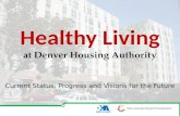 At Denver Housing Authority Current Status, Progress and Visions for the Future.