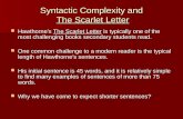 Syntactic Complexity and The Scarlet Letter Hawthorne's The Scarlet Letter is typically one of the most challenging books secondary students read. Hawthorne's.