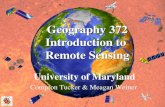 Geography 372 Introduction to Remote Sensing University of Maryland Compton Tucker & Meagan Weiner.