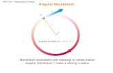ISNS 3371 - Phenomena of Nature Angular Momentum Momentum associated with rotational or orbital motion angular momentum = mass x velocity x radius.