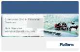 Enterprise Grid in Financial Services Nick Werstiuk werstiuk@platform.com.