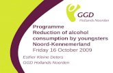 Programme Reduction of alcohol consumption by youngsters Noord-Kennemerland Friday 16 October 2009 Esther Kleine Deters GGD Hollands Noorden.