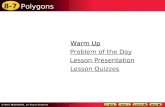 8-7 Polygons Warm Up Warm Up Lesson Presentation Lesson Presentation Problem of the Day Problem of the Day Lesson Quizzes Lesson Quizzes.