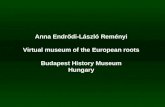 Anna Endrődi-László Reményi Virtual museum of the European roots Budapest History Museum Hungary.
