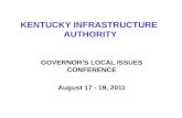 KENTUCKY INFRASTRUCTURE AUTHORITY GOVERNOR’S LOCAL ISSUES CONFERENCE August 17 - 19, 2011.
