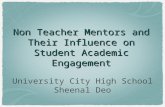 Non Teacher Mentors and Their Influence on Student Academic Engagement University City High School Sheenal Deo.