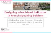 Faculty of Psychology and Education Science Designing school-level indicators in French Speaking Belgium Alix Dandoy, Marc Demeuse, Alexandra Franquet,