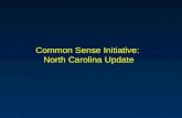 Common Sense Initiative: North Carolina Update. Common Sense Initiative - Basic Framework n Metal Finishers - agree to work toward a series of “Goals”