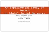 Peter Sheridan Dodds Roby Muhamad Duncan J. Watts Columbia University An Experimental Study of Search in Global Social Networks.