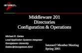 Middleware 201 Directories Configuration & Operations Michael R. Gettes Lead Application Systems Integrator Georgetown University Gettes@Georgetown.EDU.