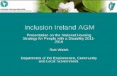 Inclusion Ireland AGM Presentation on the National Housing Strategy for People with a Disability 2011- 2016 Rob Walsh Department of the Environment, Community.