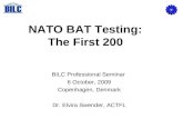 NATO BAT Testing: The First 200 BILC Professional Seminar 6 October, 2009 Copenhagen, Denmark Dr. Elvira Swender, ACTFL.