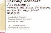 ASSESSMENT Parkway Academic Assessment: Federal and State Influences on the Parkway School District Curriculum Council Parkway School District January.