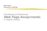 Robert Runté Robert Runté University of Lethbridge Developing and Assessing Web Page Assignments in regular classes.