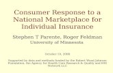 Consumer Response to a National Marketplace for Individual Insurance Stephen T Parente, Roger Feldman University of Minnesota October 19, 2008 Supported.