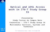ITU-TSG15 ITU-T Standardization Seminar – Madrid, 12-13 December 2002 Optical and xDSL Access work in ITU-T Study Group 15 Presented by: Simão Ferraz de.