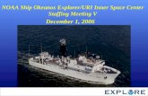 NOAA Ship Okeanos Explorer/URI Inner Space Center Staffing Meeting V December 1, 2006.