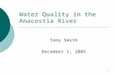1 Water Quality in the Anacostia River Tony Smith December 1, 2005.