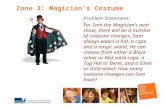 Zone 3: Magician’s Costume Problem Statement: For Sam the Magician’s next show, there will be a number of costume changes. Sam always wears a hat, a cape.