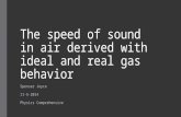 The speed of sound in air derived with ideal and real gas behavior Spenser Joyce 11-5-2014 Physics Comprehensive.