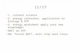 11/17 1. current science 2. energy refresher, application to biology & ATP 3. energy worksheet apply your new knowledge! RAFT on ATP HW: finish RAFT, exit.
