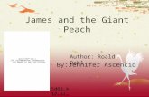 James and the Giant Peach By:Jennifer Ascencio Sd68.k1 2.il.us Author: Roald Dahl.