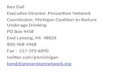 Ken Dail Executive Director, Prevention Network Coordinator, Michigan Coalition to Reduce Underage Drinking PO Box 4458 East Lansing, MI 48826 800-968-4968.