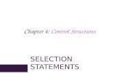 Chapter 4: Control Structures SELECTION STATEMENTS.