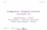 Fall 2006 1 EE 333 Lillevik 333f06-l21 University of Portland School of Engineering Computer Organization Lecture 21 Subroutines, stack Interrupts, service.