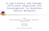 A Low-Latency and Energy-Efficient Algorithm for Convergecast in Wireless Sensor Networks Authors Sarma Upadhyayula, Valliappan Annamalai, Sandeep Gupta.
