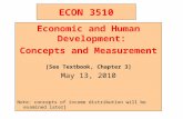 ECON 3510 Economic and Human Development: Concepts and Measurement [See Textbook, Chapter 3] May 13, 2010 Note: concepts of income distribution will be.