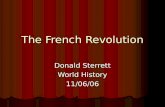 The French Revolution Donald Sterrett World History 11/06/06.