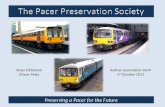 Preserving a Pacer for the Future Railcar Association AGM 1 st October 2011 Peter Dickinson (Pacer Pete)