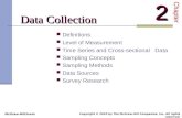 Data Collection Data Collection Definitions Level of Measurement Time Series and Cross-sectional Data Sampling Concepts Sampling Methods Data Sources Survey.