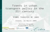 1 Trends in urban transport policy in the 21 st century PIMMS TRANSFER MC 2009 Almada, 24 March 2009 Giuliano Mingardo mingardo@ese.eur.nl.
