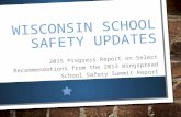 WISCONSIN SCHOOL SAFETY UPDATES 2015 Progress Report on Select Recommendations from the 2013 Wingspread School Safety Summit Report.